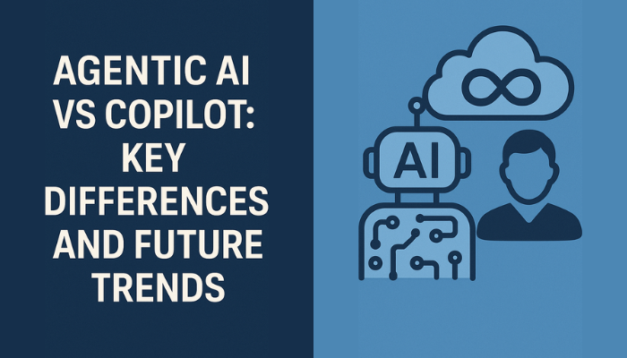 Agentic AI vs Copilot Key Differences and Future Trends